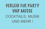 Verleih für Party und Messe
Cocktails, Musik und mehr !